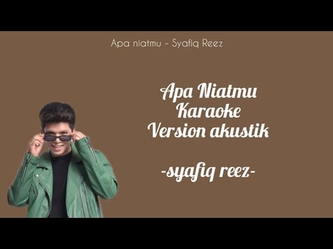 Apa Niatmu - Syafiq Reez | KARAOKE VERSION AKUSTIK