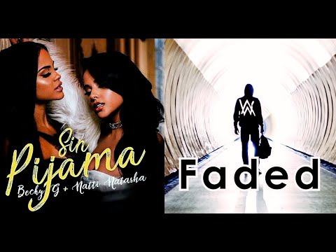Alan Walker X Becky G & Natti Natasha - Faded and Sin Pijama (Mashup)