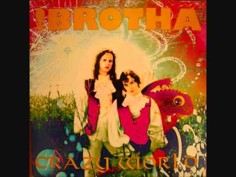 !Brotha -- Crazy World (1994) Single Version
