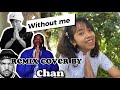 Without me ( remix cover by Chan ) သုံးယောက်ပေါင်းတစ်ပုဒ် mix လိုက�