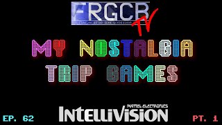 My Nostalgia Trip Games - Ep 62 Intellivision part 1