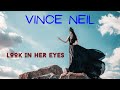 Vince Neil  -  Look In Her Eyes  -  Lyrics In Video