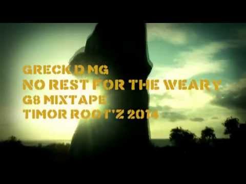Greck d MG - No Rest for the Weary (Timor Root'z Official Video)