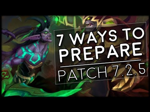 7 Ways To Prepare for Patch 7.2.5! | World of Warcraft Legion