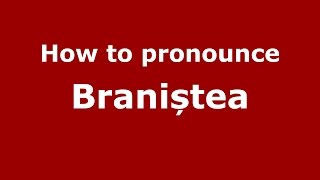 How to pronounce Braniștea