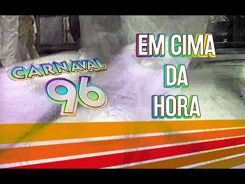Carnaval 1996 | Grupo A | Em Cima da Hora