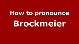 How to pronounce Brockmeier