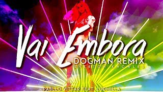 Pabllo Vittar - Vai Embora (DogMan Trap Remix) feat. Ludmilla