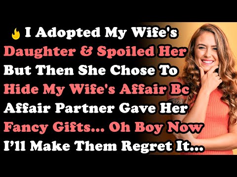 I Adopted My Wife's Daughter & Treated As My Own But Then She Chose To Hide My Wife's Affair Bc...