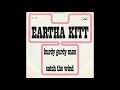 Eartha Kitt - Hurdy Gurdy Man