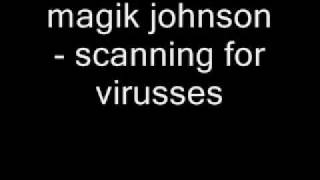 Magik Johnson - Scanning for Viruses