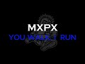 MxPx - You Walk I Run (KARAOKE)