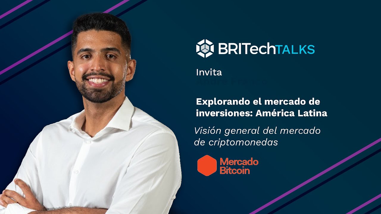 BRITech Talks invita a André Franco (Mercado Bitcoin) – Una visión general del mercado de Criptomonedas