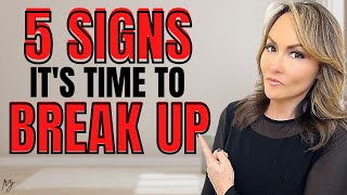 5 Signs Its Time to Break Up