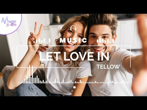 Let Love In - Tellow FEAT. KLARA LARSSON  [Lyrics, HD] Pop Music, Romantic Music, Sentimental