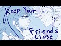 Keep Your Friends Close - animatic