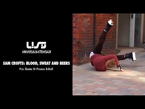 Sam Crofts: Blood, Sweat and Beers - Pro Skate III Promo B-Roll