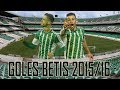 Real Betis - Todos los goles 2015/16 - Vídeos de Goles del Betis