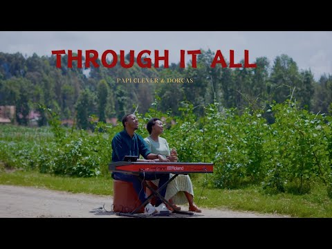 THROUGH IT ALL - PAPI CLEVER & DORCAS  : MORNING WORSHIP 178