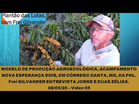 MODELO DE PRODUÇÃO AGROECOLÓGICA: ACAMPAMENTO NOVA ESPERANÇA DOIS, EM CÓRREGO DANTA, MG. Vídeo 05