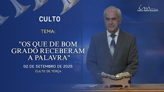 02/09/25 - [CULTO - 20h] - Igreja Cristã Maranata - "Os que de bom grado receberam a palavra"- Terça