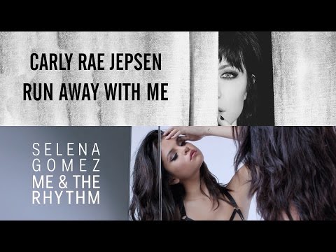 Run Away With My Rhythm (Mashup) - Carly Rae Jepsen x Selena Gomez