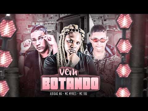 MC 10G, MC ADIDAS NG E MC MYRES - VEM BOTANDO - REMIX BREGA FUNK