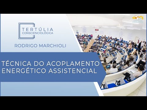Tertúlia Conscienciologia 6041 - Técnica do Acoplamento Energético Assistencial (Megafraternologia)