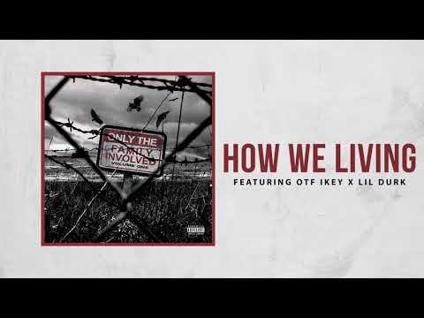 Only The Family - How We Living ft OTF Ikey x Lil Durk (Official Audio)