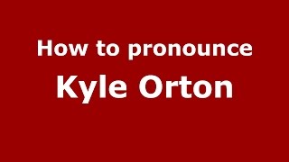 How to pronounce Kyle Orton