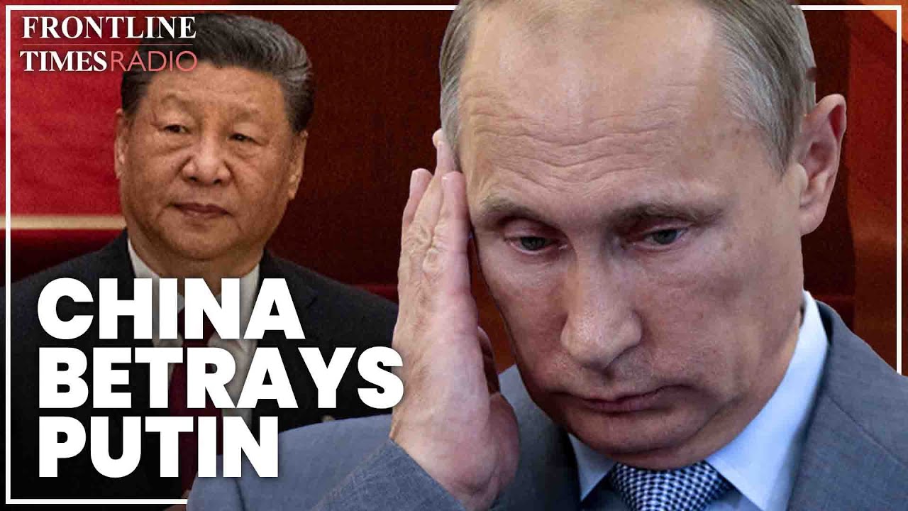 Xi abandons Putin, exposing cracks in his unstable regime