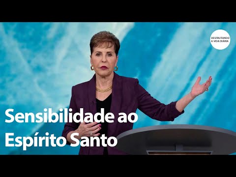 Sensibilidade ao Espírito Santo | Joyce Meyer