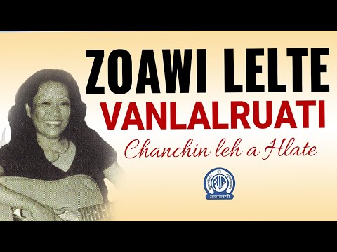 ZOAWI LELTE - VANLALRUATI  |  A chanchin leh a hlate