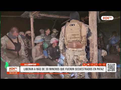 La Libertad: liberan a más de 30 mineros que fueron secuestrados en Pataz