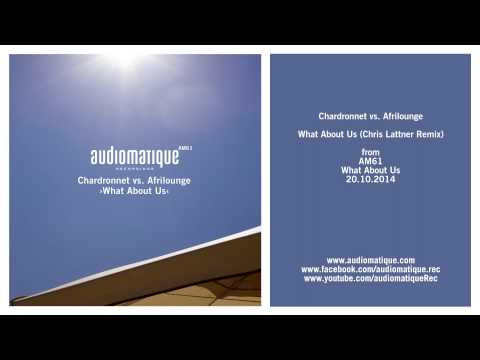 Chardronnet vs. Afrilounge: What About Us (Chris Lattner Remix)