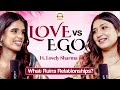 Love Vs Ego What Ruins Relationships Lovelysharmaofficial