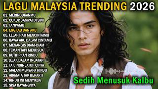 Download lagu LAGU MALAYSIA TERBARU SEDIH 2026 // Merindukanmu - Sedih Menyayat Hati 1 JAM FULL ALBUM mp3