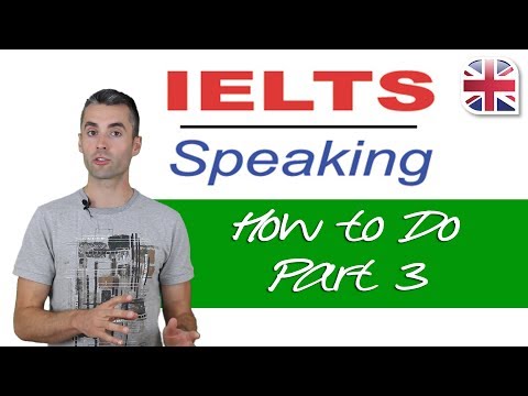 IELTS Speaking Exam - How to Do Part Three of the IELTS Speaking Test