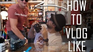 10 Things - How To Vlog Like Casey Neistat