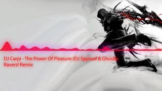 DJ Carpi - Power Of Pleasure (DJ Spyroof & Ghostly Raverz! Remix)