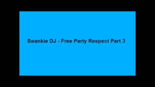 Swankie DJ - Free Party Respect Part 3