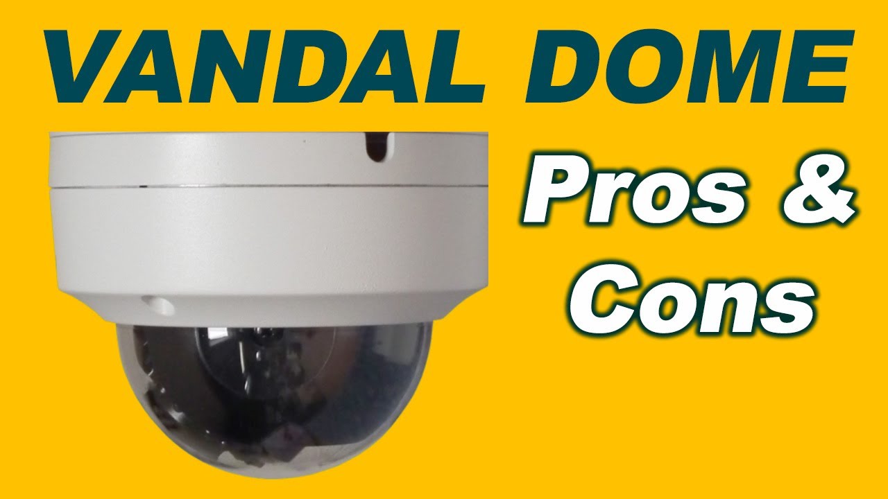 Vandal Dome CCTV Camera- Pros and Cons