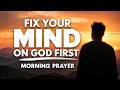 Lord Let My First Thoughts Be Fixed On You Morning Prayer