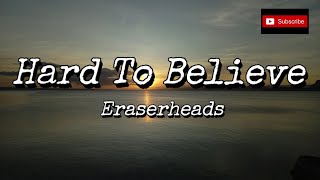Eraserheads - Hard To Believe [HQ] (Lyric Video)