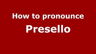 How to pronounce Presello