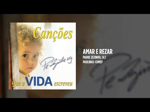 Amar E Rezar - Padre Zezinho
