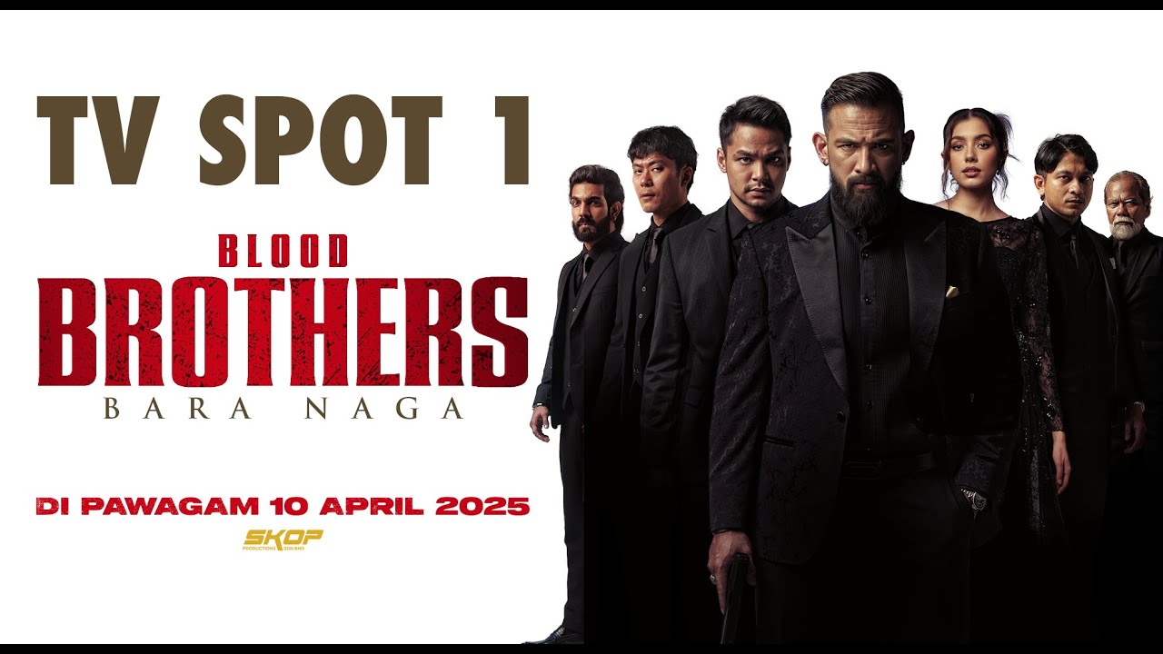 BLOOD BROTHERS: BARA NAGA TV SPOT #1 | DI PAWAGAM 10 APRIL 2025