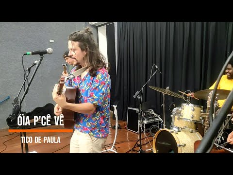 Óia P'cê Vê - Tico de Paula
