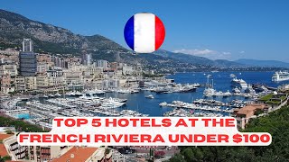Top 5 Hotels at the FRENCH RIVIERA under $100