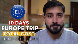 My Total Expense of 10 Days Europe Trip  - All You Need To Know Before Europe Trip